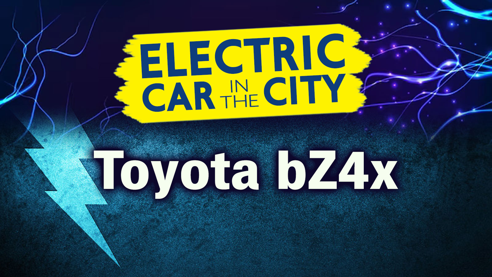 Toyota bZ4x: 8 λόγοι που το καθιστούν «Smart Buy»